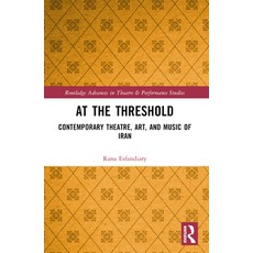 (영문도서) At the Threshold: Contemporary Theatre Art and Music of Iran Paperback, Routledge, English, 9781032193786