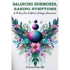 (영문도서) Balancing Hormones Easing Symptoms: A 28-Day Plan to Relieve Estrogen Dominance Paperback, Independently Published, English, 9798876813589
