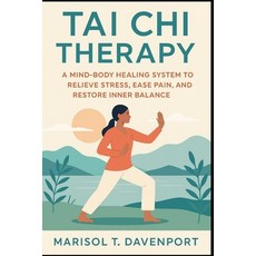 (英文圖書)Tai Chi Therapy A Mind-Body Healing System to Relieve Stress Ease Pain and Res... 平裝版, Independently Published, 英文