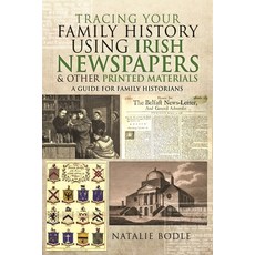(영문도서) Tracing Your Family History Using Irish Newspapers and Other Printed Materials: A Guide for F... Paperback, Pen and Sword Family History, English, 9781399062282