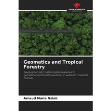 (영문도서)Geomatics and Tropical Forestry Paperback, Our Knowledge Publishing, English, 9786208817534