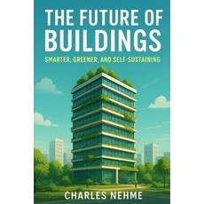 (英文圖書)The Future of Buildings: Smarter Greener and Self-Sustaining 平裝版, Independently Published, 英文
