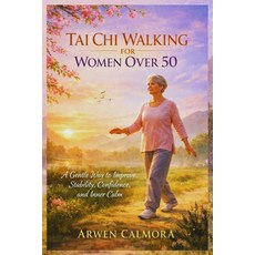 (영문도서)Tai CHI Walking for Women Over 50: A Gentle Way to Improve Stability Confidence... Paperback, Independently Published, English, 9798242929746