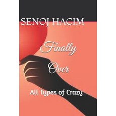 (영문도서) All Types of Crazy: Finally Over Paperback, Independently Published, English, 9798367802207