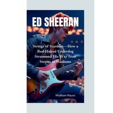 (英文圖書)Ed Sheeran: Strings of Stardom-How a Red-Haired Underdog Strummed His Way from S... 平裝版, Independently Published, 英文
