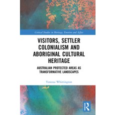 (英文圖書)Visitors Settler Colonialism and Aboriginal Cultural Heritage: Australian Prote... 精裝版, Routledge, 英文