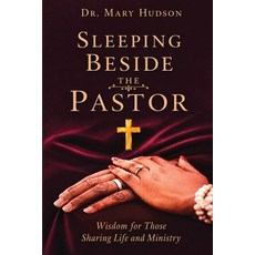 (英文圖書)Sleeping Beside The Pastor: Wisdom For Those Sharing Life and ministry 平裝版, Dr. Mary A. Hudson, 英文