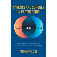 (영문도서)Parents and Schools in Partnership: Enhancing School Improvement and Student Ach... Hardcover, FriesenPress, English, 9781038345059