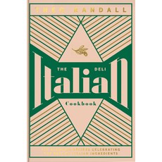 The Italian Deli Cookbook: 100 Glorious Recipes Celebrating the Best of Italian Ingredients Hardcover, Quadrille Publishing, English, 9781787135963