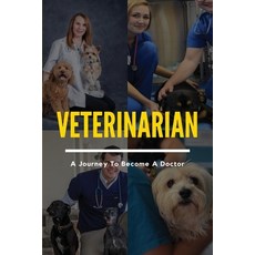 Veterinarian: A Journey To Become A Doctor: Veterinary Stories Paperback, Independently Published, English, 9798706478797