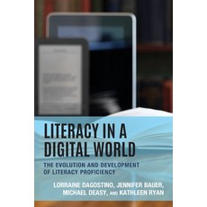 (영문도서) Literacy in a Digital World: The Evolution and Development of Literacy Proficiency Paperback, Rowman & Littlefield Publis..., English, 9781475868920
