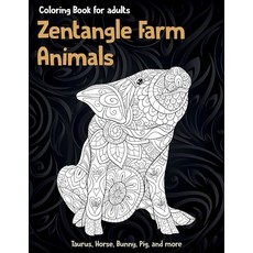 Zentangle Farm Animals - Coloring Book for adults - Taurus Horse Bunny Pig and more Paperback, Independently Published