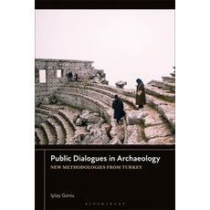 (영문도서)Public Dialogues in Archaeology: New Methodologies from Turkey Hardcover, Bloomsbury Academic, English, 9781350547308 Bloomsbury Academic, English, 9781350547308