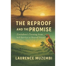 (영문도서)The Reproof and the Promise: Zimbabwe's Turning from Self-Service to Shared Vision Paperback, Independently Published, English, 9798272555090