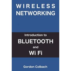 (영문도서) Wireless Networking: Introduction to Bluetooth and WiFi Paperback, Independently Published, English, 9781973252115
