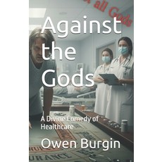 (英文圖書)Against the Gods: A Divine Comedy of Healthcare 平裝版, Independently Published, 英文