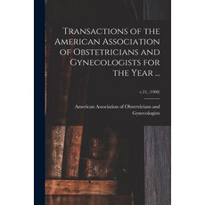 (영문도서) Transactions of the American Association of Obstetricians and Gynecologists for the Year ...;... Paperback, Legare Street Press, English, 9781013629044
