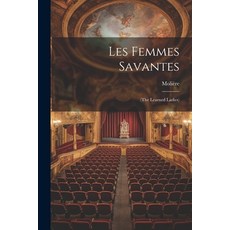 (영문도서) Les Femmes Savantes: (the Learned Ladies) Paperback, Legare Street Press, English, 9781022604490