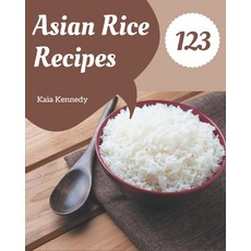 123 Asian Rice Recipes: Making More Memories in your Kitchen with Asian Rice Cookbook! Paperback, Independently Published