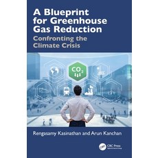 (영문도서)A Blueprint for Greenhouse Gas Reduction: Confronting the Climate Crisis Hardcover, CRC Press, English, 9781032766928