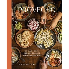 Provecho: 100 Vegan Mexican Recipes to Celebrate Culture and Community [a Cookbook] Hardcover, Ten Speed Press, English, 9781984859112