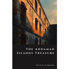 (영문도서)The Andaman Islands Treasure: The Mystery of the British Penal Colony Vaults Paperback, Independently Published, English, 9798276520568
