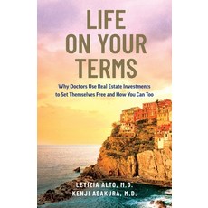 (영문도서) Life on Your Terms: Why Doctors Use Real Estate Investments to Set Themselves Free and How Yo... Paperback, Taikun, English, 9781544530956