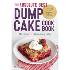 The Absolute Best Dump Cake Cookbook: More Than 60 Tasty Dump Cakes, Rockridge Pr