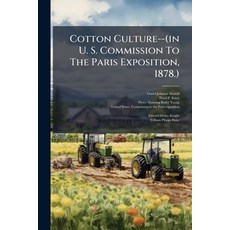 (영문도서)Cotton Culture--(in U. S. Commission To The Paris Exposition 1878.) Paperback, Nabu Press, English, 9781247359991