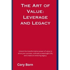 (영문도서) The Art of Value: Leverage and Legacy Paperback, Independently Published, English, 9798396727755
