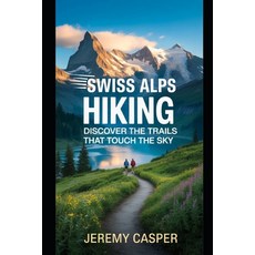 (英文圖書)Swiss Alps Hiking Guide 平裝版, Independently Published, 英文