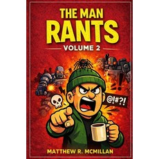 (영문도서)The Man Rants Volume 2: A Collection of Thoughts I Probably Should've Kept to My... Paperback, Independently Published, English, 9798245295817