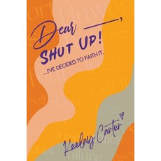(영문도서)Dear_____ Shut Up!: ...I've Decided to Faith It. Paperback, Priceless Publishing, English, 9798295486562