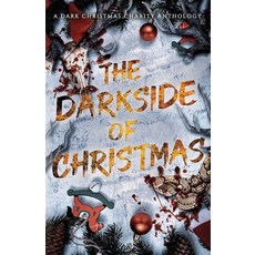 (英文圖書)The Darkside of Christmas: A Dark Christmas Charity Anthology 平裝版, Independently Published, 英文