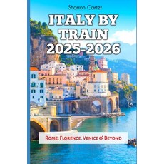 (영문도서)Italy by Train 2025-2026: Rome Florence Venice & Beyond Paperback, Independently Published, English, 9798263565060