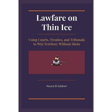 (外文書)Lawfare on Thin Ice: Using Courts Treaties and Tribunals to Win Territory Witho... Paperback, Vij Books, English