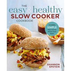 (영문도서) The Easy & Healthy Slow Cooker Cookbook: Incredibly Simple Prep-And-Go Whole Food Meals Paperback, Rockridge Press, English, 9781623159672
