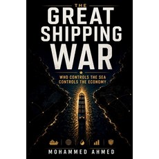 (영문도서)The Great Shipping War: Who Controls the Sea Controls the Economy Paperback, Independently Published, English, 9798181117167