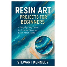 (영문도서)Resin Art Projects for Beginners: A Step-by-Step Guide to Creating Stunning Resi... Paperback, Independently Published, English, 9798274714341