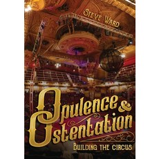 (영문도서) Opulence & Ostentation: building the circus Paperback, Modern Vaudeville Press, English, 9781958604021