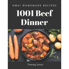 OMG! 1001 Homemade Beef Dinner Recipes: A Homemade Beef Dinner Cookbook You Will Need Paperback, Independently Published