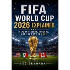 (英文圖書)FIFA World Cup 2026 Explained: History Legends Records and the Road to 2026 平裝版, Independently Published, 英文