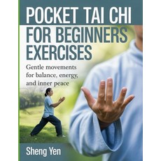 (영문도서)Pocket Tai Chi For Beginners Exercises: Gentle Movement for Balance Energy and... Paperback, Independently Published, English, 9798266417106
