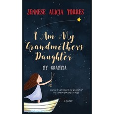 I Am My Grandmother's Daughter: My Gramita Hardcover, Jennese Alicia Torres