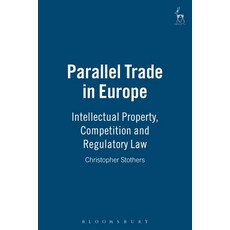 Parallel Trade in Europe: Intellectual Property and Competition Law Hardcover, Bloomsbury Publishing PLC