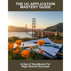 (英文圖書)The Uc Application Mastery Guide: A Gen Z Handbook For High School Success 平裝版, Independently Published, 英文