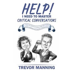 (영문도서) Help! I need to master critical conversations: How to communicate what you real... Paperback, Trevor Manning Consultancy ..., English, 9780648191513