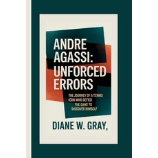 (영문도서)Andre Agassi: Unforced Errors: The Journey of a Tennis Icon Who Defied the Game... Paperback, Independently Published, English, 9798291117903