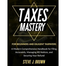 (英文圖書)Taxes Mastery for Beginners and Diligent Taxpayers: A Modern Comprehensive Handb... 平裝版, Independently Published, 英文