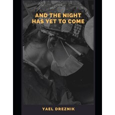 (영문도서) And the night has yet to come Paperback, Independently Published, English, 9798396696365